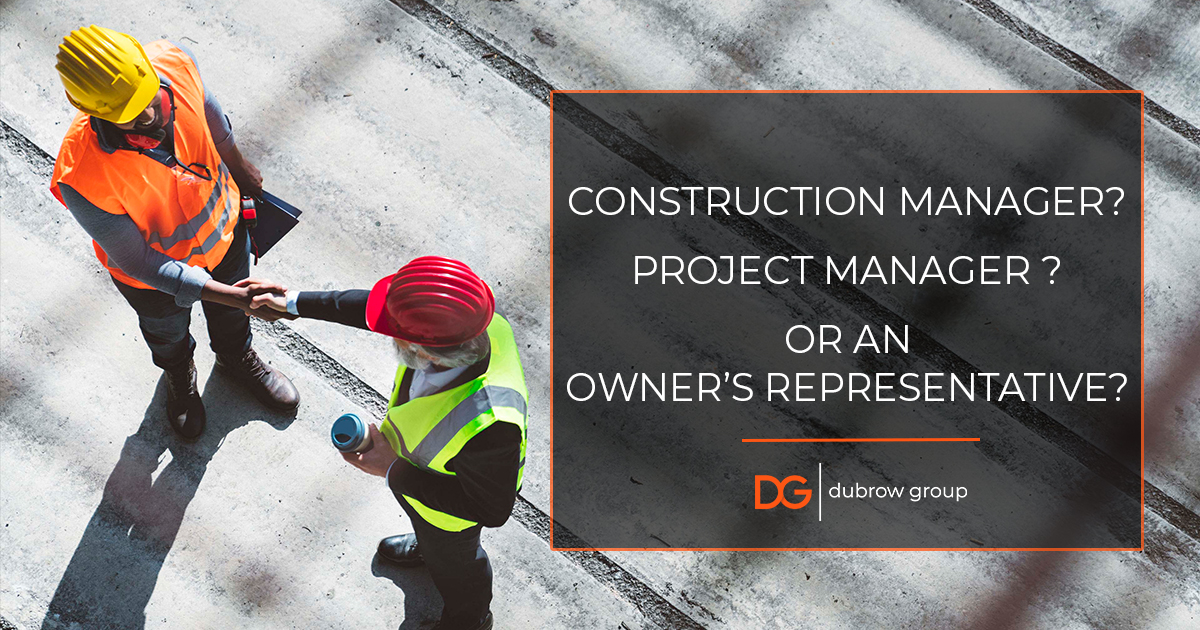 Dubrow Group What is the Difference Between an Owner’s Representative